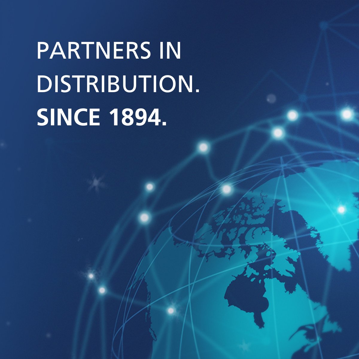 PARTNERS IN DISTRIBUTION. SINCE 1894. - 1